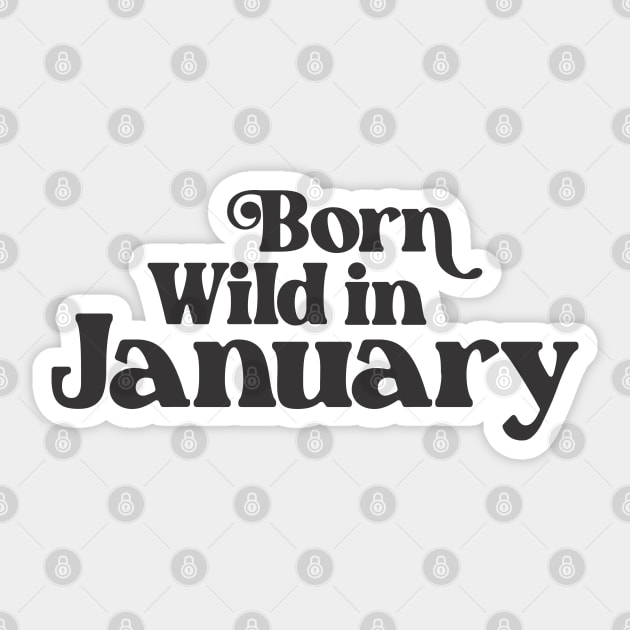 Born Wild in January - Birth Month - Birthday Gift Sticker by Vector-Artist